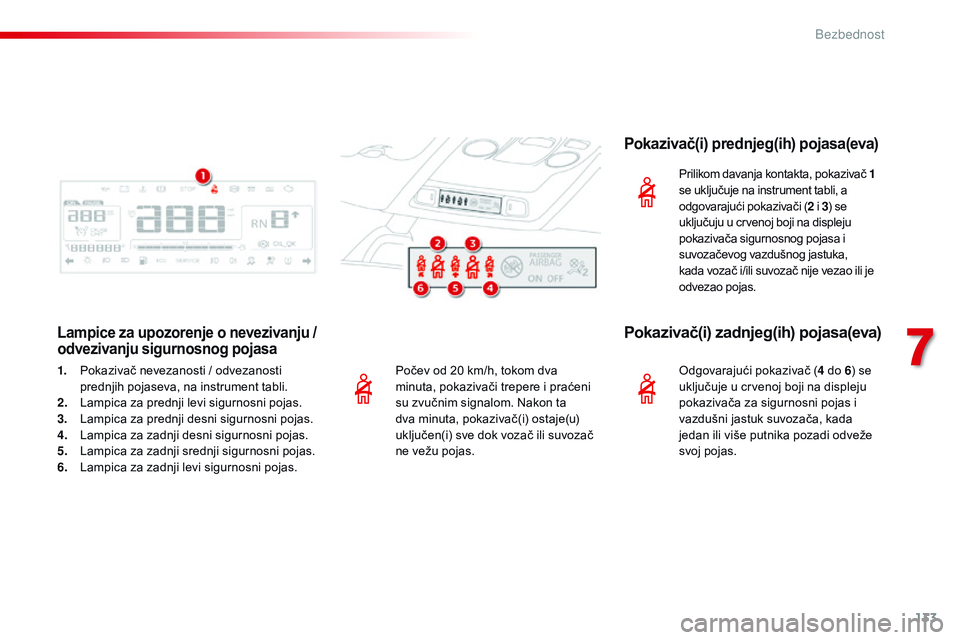 CITROEN C4 CACTUS 2015 Priručnik (in Serbian) 133
C4-cactus_sr_Chap07_securite_ed02-2014
Počev od 20 km/h, tokom dva
minuta, pokazivači trepere i praćeni
su zvučnim signalom. n
a
kon ta
dva minuta, pokazivač(i) ostaje(u)
uključen(i) sv CITROEN C4 CACTUS 2015 Priručnik (in Serbian) 133
C4-cactus_sr_Chap07_securite_ed02-2014
Počev od 20 km/h, tokom dva
minuta, pokazivači trepere i praćeni
su zvučnim signalom. n
a
kon ta
dva minuta, pokazivač(i) ostaje(u)
uključen(i) sv