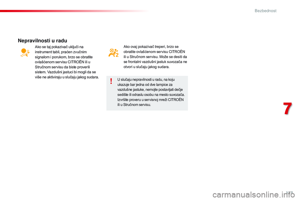 CITROEN C4 CACTUS 2015 Priručnik (in Serbian) 137
C4-cactus_sr_Chap07_securite_ed02-2014
ako ovaj pokazivač treperi, brzo se
obratite ovlašćenom servisu CiTroËn
i
li u s
t
ručnom servisu. Može se desiti da
se frontalni vazdušni jastuk CITROEN C4 CACTUS 2015 Priručnik (in Serbian) 137
C4-cactus_sr_Chap07_securite_ed02-2014
ako ovaj pokazivač treperi, brzo se
obratite ovlašćenom servisu CiTroËn
i
li u s
t
ručnom servisu. Može se desiti da
se frontalni vazdušni jastuk