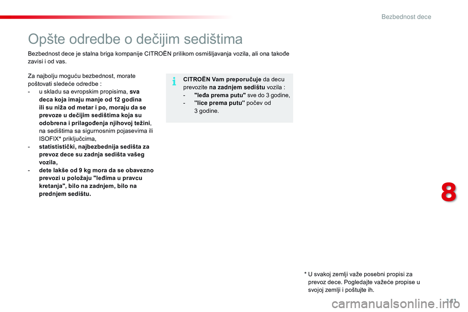 CITROEN C4 CACTUS 2015 Priručnik (in Serbian) 141
C4-cactus_sr_Chap08_securite-enfants_ed02-2014
opšte odredbe o dečijim sedištima
CITROËN Vam preporučuje da decu
prevozite na zadnjem sedištu vozila
:
-
"
leđa prema putu" CITROEN C4 CACTUS 2015 Priručnik (in Serbian) 141
C4-cactus_sr_Chap08_securite-enfants_ed02-2014
opšte odredbe o dečijim sedištima
CITROËN Vam preporučuje da decu
prevozite na zadnjem sedištu vozila
:
-
"
leđa prema putu"
