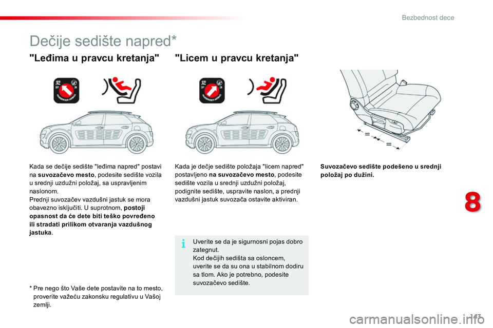 CITROEN C4 CACTUS 2015 Priručnik (in Serbian) 143
C4-cactus_sr_Chap08_securite-enfants_ed02-2014
dečije sedište napred*
"Leđima u pravcu kretanja" "Licem u pravcu kretanja"
Suvozačevo sedište podešeno u srednji
položaj po CITROEN C4 CACTUS 2015 Priručnik (in Serbian) 143
C4-cactus_sr_Chap08_securite-enfants_ed02-2014
dečije sedište napred*
"Leđima u pravcu kretanja" "Licem u pravcu kretanja"
Suvozačevo sedište podešeno u srednji
položaj po