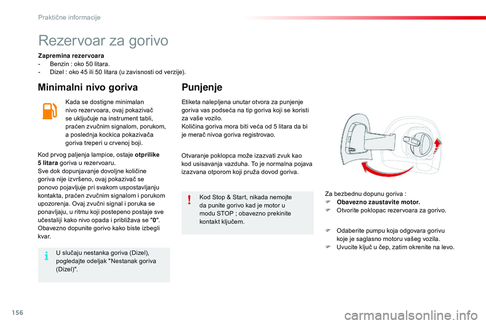 CITROEN C4 CACTUS 2015 Priručnik (in Serbian) 156
C4-cactus_sr_Chap09_info-pratiques_ed02-2014
rezervoar za gorivo
Zapremina rezervoara
- B enzin : oko 50 litara.
-
d
i
zel : oko 45 ili 50 litara (u zavisnosti od verzije).
Minimalni nivo g CITROEN C4 CACTUS 2015 Priručnik (in Serbian) 156
C4-cactus_sr_Chap09_info-pratiques_ed02-2014
rezervoar za gorivo
Zapremina rezervoara
- B enzin : oko 50 litara.
-
d
i
zel : oko 45 ili 50 litara (u zavisnosti od verzije).
Minimalni nivo g