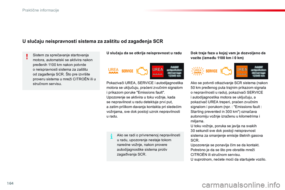 CITROEN C4 CACTUS 2015 Priručnik (in Serbian) 164
C4-cactus_sr_Chap09_info-pratiques_ed02-2014
U slučaju neispravnosti sistema za zaštitu od zagađenja SCR
U slučaju da se otkrije neispravnost u raduDok traje faza u kojoj vam je dozvoljeno da CITROEN C4 CACTUS 2015 Priručnik (in Serbian) 164
C4-cactus_sr_Chap09_info-pratiques_ed02-2014
U slučaju neispravnosti sistema za zaštitu od zagađenja SCR
U slučaju da se otkrije neispravnost u raduDok traje faza u kojoj vam je dozvoljeno da