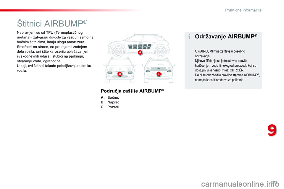 CITROEN C4 CACTUS 2015 Priručnik (in Serbian) 211
C4-cactus_sr_Chap09_info-pratiques_ed02-2014
napravljeni su od TPU (Termoplastičnog
uretana) i zatvaraju dovode za vazduh samo na
bočnim štitnicima, imaju ulogu amortizera.
sm
ešteni sa stra CITROEN C4 CACTUS 2015 Priručnik (in Serbian) 211
C4-cactus_sr_Chap09_info-pratiques_ed02-2014
napravljeni su od TPU (Termoplastičnog
uretana) i zatvaraju dovode za vazduh samo na
bočnim štitnicima, imaju ulogu amortizera.
sm
ešteni sa stra