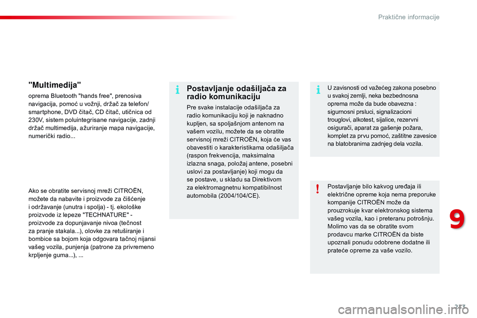 CITROEN C4 CACTUS 2015 Priručnik (in Serbian) 213
C4-cactus_sr_Chap09_info-pratiques_ed02-2014
Postavljanje bilo kakvog uređaja ili
električne opreme koja nema preporuke
kompanije C
iTr
o
Ën
može da
prouzrokuje kvar elektronskog sistema CITROEN C4 CACTUS 2015 Priručnik (in Serbian) 213
C4-cactus_sr_Chap09_info-pratiques_ed02-2014
Postavljanje bilo kakvog uređaja ili
električne opreme koja nema preporuke
kompanije C
iTr
o
Ën
može da
prouzrokuje kvar elektronskog sistema