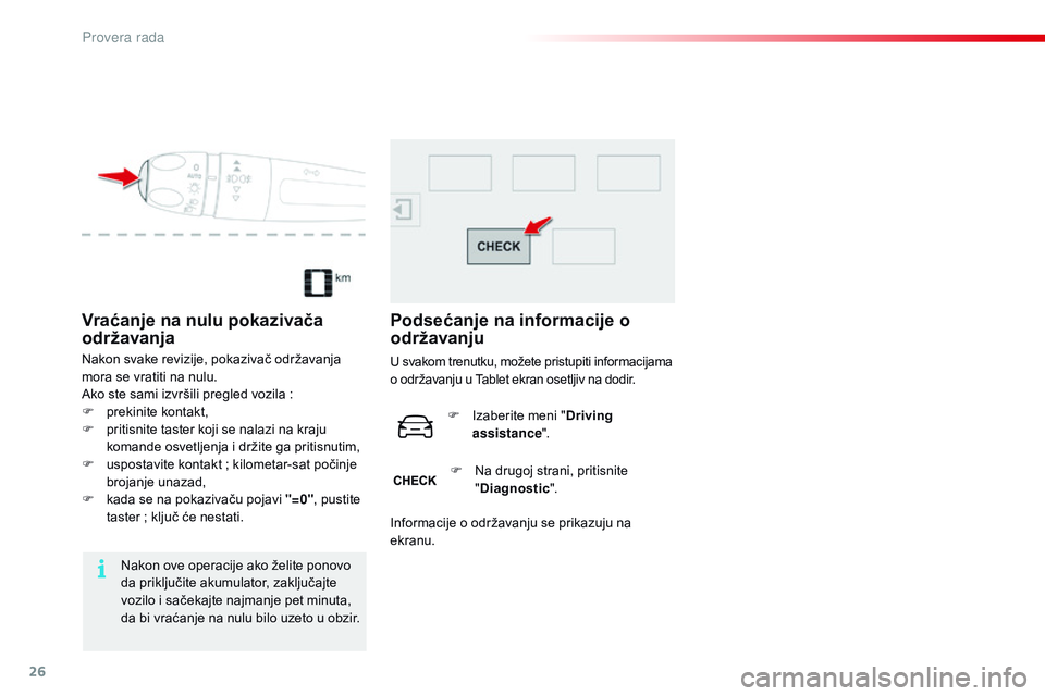 CITROEN C4 CACTUS 2015  Priručnik (in Serbian) 26
Vraćanje na nulu pokazivača 
održavanja
nakon svake revizije, pokazivač održavanja 
mora se vratiti na nulu.
ak
o ste sami izvršili pregled vozila   :
F
 
p
 rekinite kontakt,
F
 
p
 ritisnit CITROEN C4 CACTUS 2015  Priručnik (in Serbian) 26
Vraćanje na nulu pokazivača 
održavanja
nakon svake revizije, pokazivač održavanja 
mora se vratiti na nulu.
ak
o ste sami izvršili pregled vozila   :
F
 
p
 rekinite kontakt,
F
 
p
 ritisnit