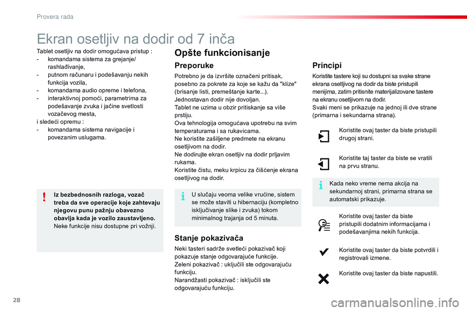CITROEN C4 CACTUS 2015  Priručnik (in Serbian) 28
ekran osetljiv na dodir od 7 inča
Tablet osetljiv na dodir omogućava pristup :
-  k omandama sistema za grejanje/
rashlađivanje,
-
 
p
 utnom računaru i podešavanju nekih 
funkcija vozila,
-
  CITROEN C4 CACTUS 2015  Priručnik (in Serbian) 28
ekran osetljiv na dodir od 7 inča
Tablet osetljiv na dodir omogućava pristup :
-  k omandama sistema za grejanje/
rashlađivanje,
-
 
p
 utnom računaru i podešavanju nekih 
funkcija vozila,
-