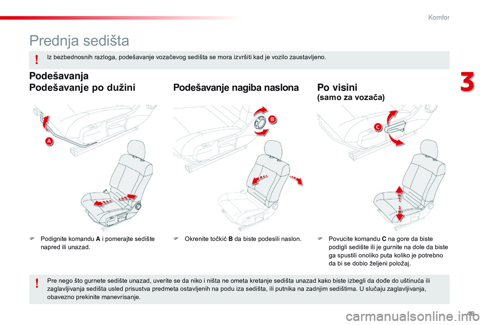 CITROEN C4 CACTUS 2015 Priručnik (in Serbian) 49
C4-cactus_sr_Chap03_confort_ed02-2014
Prednja sedišta
F Podignite komandu A i pomerajte sedište napred ili unazad. F
P ovucite komandu C na gore da biste
podigli sedište ili je gurnite na dole CITROEN C4 CACTUS 2015 Priručnik (in Serbian) 49
C4-cactus_sr_Chap03_confort_ed02-2014
Prednja sedišta
F Podignite komandu A i pomerajte sedište napred ili unazad. F
P ovucite komandu C na gore da biste
podigli sedište ili je gurnite na dole