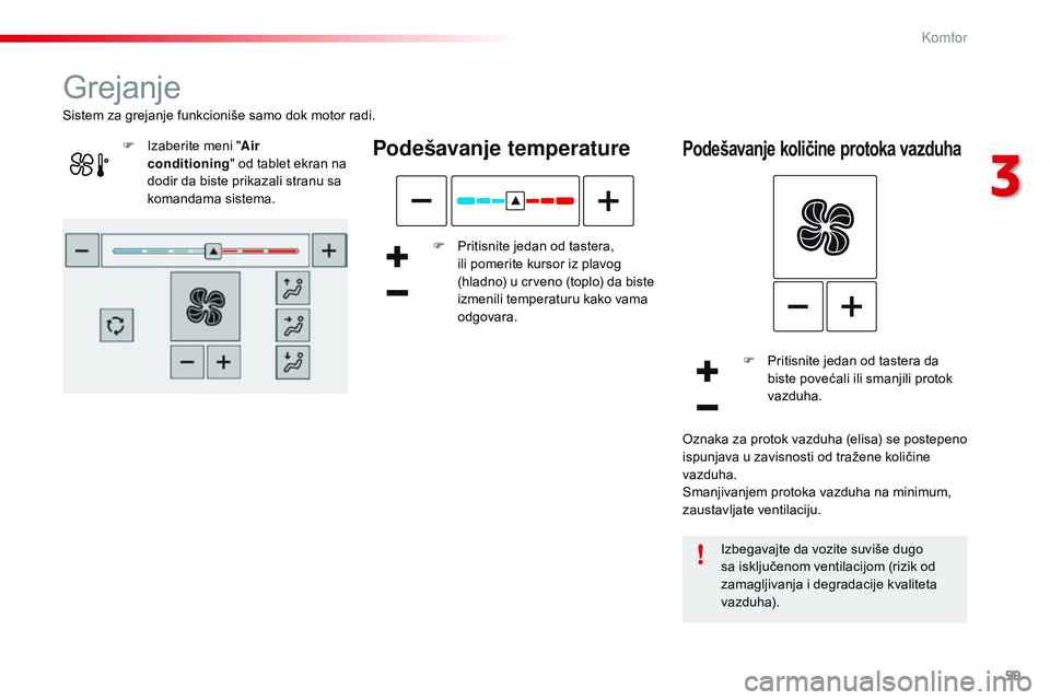 CITROEN C4 CACTUS 2015  Priručnik (in Serbian) 59
C4-cactus_sr_Chap03_confort_ed02-2014
Grejanje
Podešavanje temperature
F Pritisnite jedan od tastera, ili pomerite kursor iz plavog 
(hladno) u crveno (toplo) da biste 
izmenili temperaturu kako v CITROEN C4 CACTUS 2015  Priručnik (in Serbian) 59
C4-cactus_sr_Chap03_confort_ed02-2014
Grejanje
Podešavanje temperature
F Pritisnite jedan od tastera, ili pomerite kursor iz plavog 
(hladno) u crveno (toplo) da biste 
izmenili temperaturu kako v