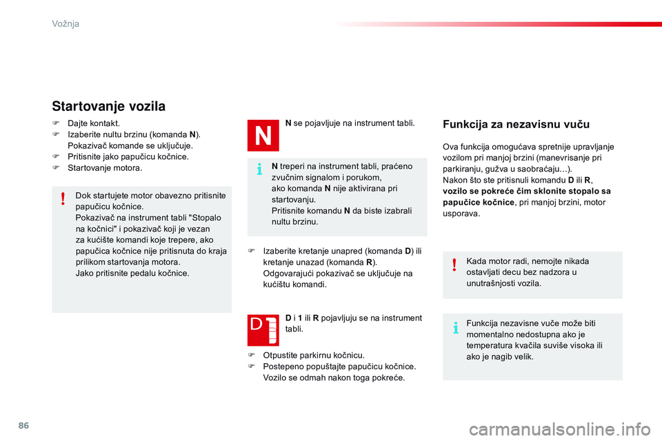 CITROEN C4 CACTUS 2015  Priručnik (in Serbian) 86
C4-cactus_sr_Chap05_conduite_ed02-2014
N treperi na instrument tabli, praćeno 
zvučnim signalom i porukom, 
ako komanda N nije aktivirana pri 
startovanju.
Pritisnite komandu N da biste izabrali  CITROEN C4 CACTUS 2015  Priručnik (in Serbian) 86
C4-cactus_sr_Chap05_conduite_ed02-2014
N treperi na instrument tabli, praćeno 
zvučnim signalom i porukom, 
ako komanda N nije aktivirana pri 
startovanju.
Pritisnite komandu N da biste izabrali
