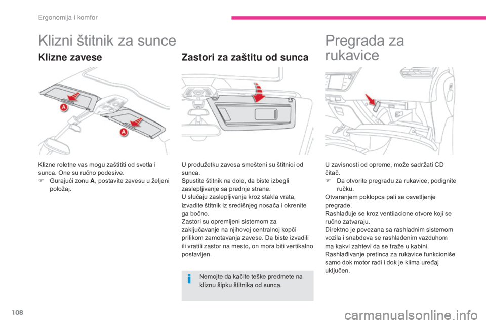 CITROEN C4 SPACETOURER 2018 Priručnik (in Serbian) 108
C4-Picasso-II_sr_Chap03_ergonomie-confort_ed02-2016
Klizni štitnik za sunce
Klizne roletne vas mogu zaštititi od svetla i
sunca. One su ručno podesive.
F
G
urajući zonu A , postavite zavesu CITROEN C4 SPACETOURER 2018 Priručnik (in Serbian) 108
C4-Picasso-II_sr_Chap03_ergonomie-confort_ed02-2016
Klizni štitnik za sunce
Klizne roletne vas mogu zaštititi od svetla i
sunca. One su ručno podesive.
F
G
urajući zonu A , postavite zavesu