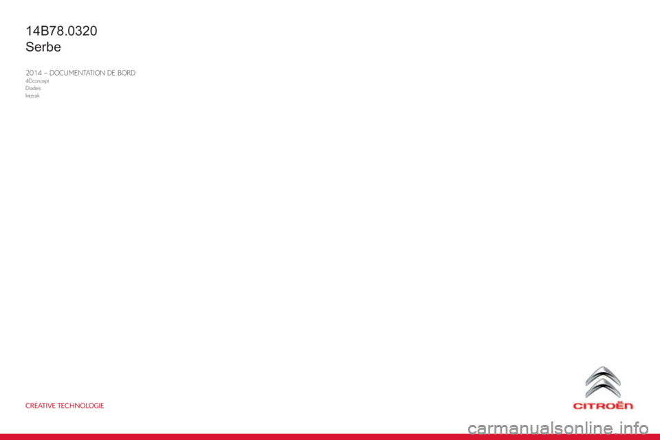 CITROEN C4 SPACETOURER 2015  Priručnik (in Serbian) CRÉATIVE TECHNOLOGIE
2014 – DOCUMENTATION DE BORD4Dconcept
Diadeis
Interak
C4-Picasso-ii_sr_Chap12_couv-fin_ed01-2014
14B78.0320
s
erbe 