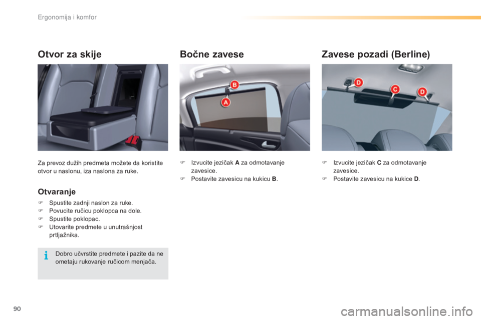 CITROEN C5 2016 Priručnik (in Serbian) 90
C5_sr_Chap03_ergo-et-confort_ed01-2015
Bočne zavese
F izvucite jezičak A za odmotavanje zavesice.
F
P
ostavite zavesicu na kukicu B .
Zavese pozadi (Berline)
F izvucite jezičak C za odmotav CITROEN C5 2016 Priručnik (in Serbian) 90
C5_sr_Chap03_ergo-et-confort_ed01-2015
Bočne zavese
F izvucite jezičak A za odmotavanje zavesice.
F
P
ostavite zavesicu na kukicu B .
Zavese pozadi (Berline)
F izvucite jezičak C za odmotav