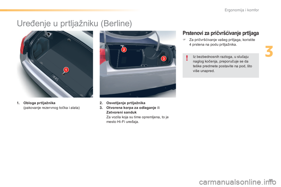 CITROEN C5 2016 Priručnik (in Serbian) 91
C5_sr_Chap03_ergo-et-confort_ed01-2015
Uređenje u prtljažniku (Berline)
1. Obloga pr tljažnika (pakovanje rezervnog točka i alata) 2. O
svetljenje prtljažnika
3. O tvorena korpa za odlaganje CITROEN C5 2016 Priručnik (in Serbian) 91
C5_sr_Chap03_ergo-et-confort_ed01-2015
Uređenje u prtljažniku (Berline)
1. Obloga pr tljažnika (pakovanje rezervnog točka i alata) 2. O
svetljenje prtljažnika
3. O tvorena korpa za odlaganje