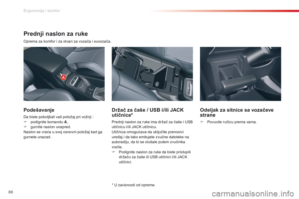 CITROEN C5 2015 Priručnik (in Serbian) 88
C5_sr_Chap03_ergo-et-confort_ed01-2014
Prednji naslon za ruke
oprema za komfor i za stvari za vozača i suvozača.
Podešavanje
da biste poboljšali vaš položaj pri vožnji :
F p odignite koman CITROEN C5 2015 Priručnik (in Serbian) 88
C5_sr_Chap03_ergo-et-confort_ed01-2014
Prednji naslon za ruke
oprema za komfor i za stvari za vozača i suvozača.
Podešavanje
da biste poboljšali vaš položaj pri vožnji :
F p odignite koman