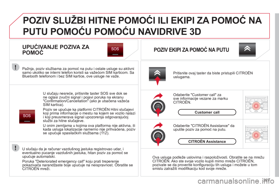 CITROEN C5 2012  Priručnik (in Serbian) 227
2ABC3DEF5JKL4GHI6MNO8TUV7PQRS9WXYZ0*#
1RADIO MEDIANAV ESC TRAFFIC
SETUPADDR
BOOK
2ABC3DEF5JKL4GHI6MNO8TUV7PQRS9WXYZ0*#
1RADIO MEDIANAV ESC TRAFFIC
SETUPADDR
BOOK
  POZIV SLUŽBI HITNE POMOĆI ILI 