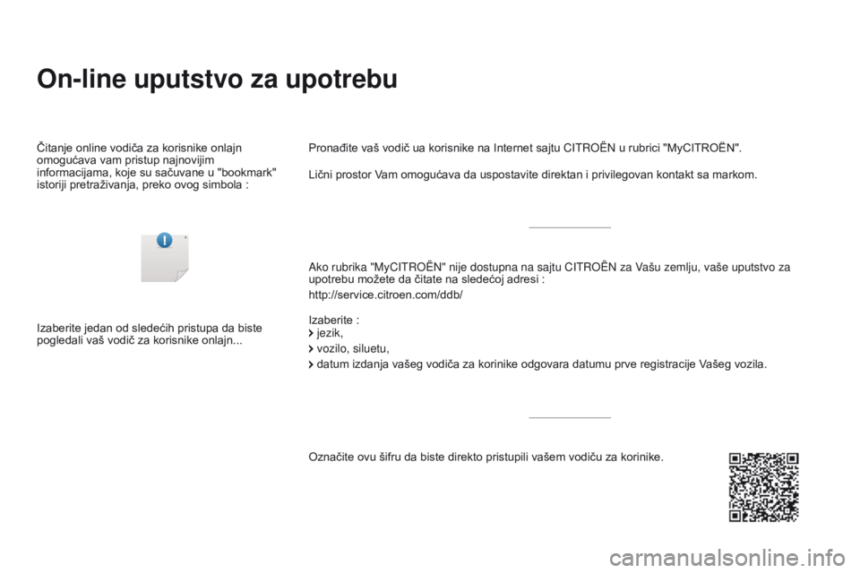 CITROEN DS3 2017  Priručnik (in Serbian) DS3_sr_Chap00_couv-imprimeur_deb__ed02-2015
On-line uputstvo za upotrebu
Ako rubrika "MyCITROËN" nije dostupna na sajtu CITROËN za Vašu zemlju, vaše uputstvo za 
upotrebu možete da čitat