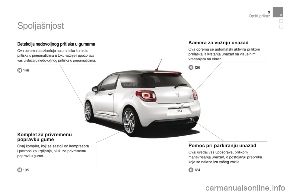 CITROEN DS3 2016 Priručnik (in Serbian) 9
DS3_sr_Chap00b_vue-ensemble_ed01-2015
Detekcija nedovoljnog pritiska u gumama
Ova oprema obezbeđuje automatsku kontrolu
pritiska u pneumaticima u toku vožnje i upozorava
vas u slučaju nedovoljn CITROEN DS3 2016 Priručnik (in Serbian) 9
DS3_sr_Chap00b_vue-ensemble_ed01-2015
Detekcija nedovoljnog pritiska u gumama
Ova oprema obezbeđuje automatsku kontrolu
pritiska u pneumaticima u toku vožnje i upozorava
vas u slučaju nedovoljn