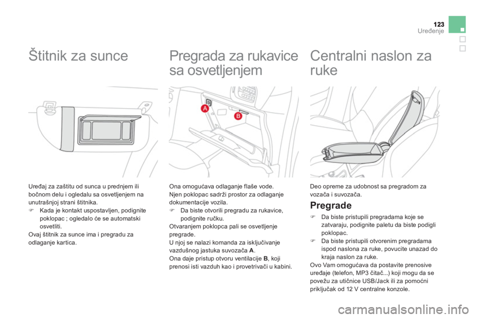 CITROEN DS3 2013  Priručnik (in Serbian) Uređenje
 
Uređaj za zaštitu od sunca u prednjem ili
bočnom delu i ogledalu sa osvetljenjem na
unutra