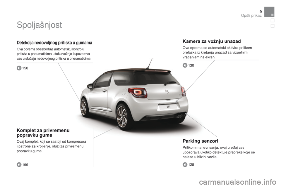 CITROEN DS3 CABRIO 2017 Priručnik (in Serbian) 9
DS3_sr_Chap00b_vue-ensemble_ed02-2015
Detekcija nedovoljnog pritiska u gumama
Ova oprema obezbeđuje automatsku kontrolu
pritiska u pneumaticima u toku vožnje i upozorava
vas u slučaju nedovoljn CITROEN DS3 CABRIO 2017 Priručnik (in Serbian) 9
DS3_sr_Chap00b_vue-ensemble_ed02-2015
Detekcija nedovoljnog pritiska u gumama
Ova oprema obezbeđuje automatsku kontrolu
pritiska u pneumaticima u toku vožnje i upozorava
vas u slučaju nedovoljn