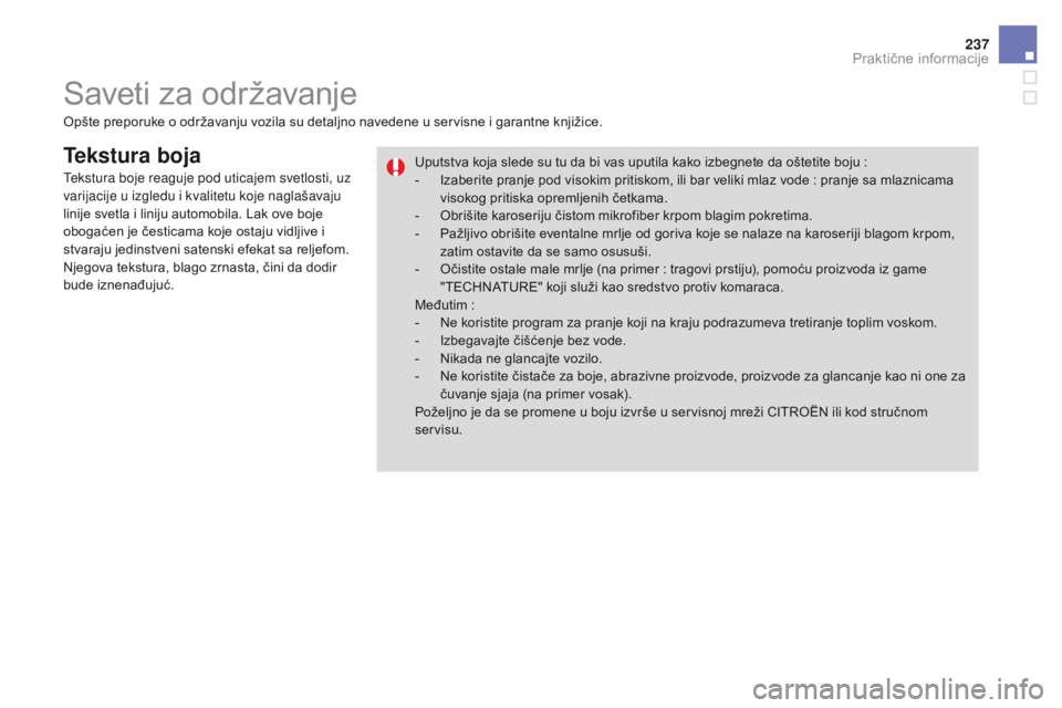 CITROEN DS3 CABRIO 2017 Priručnik (in Serbian) 237
DS3_sr_Chap08_info-pratiques_ed02-2015
Tekstura boja
Opšte preporuke o održavanju vozila su detaljno navedene u servisne i garantne knjižice.Uputstva koja slede su tu da bi vas uputila kako izb CITROEN DS3 CABRIO 2017 Priručnik (in Serbian) 237
DS3_sr_Chap08_info-pratiques_ed02-2015
Tekstura boja
Opšte preporuke o održavanju vozila su detaljno navedene u servisne i garantne knjižice.Uputstva koja slede su tu da bi vas uputila kako izb