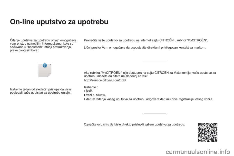 CITROEN DS3 CABRIO 2016  Priručnik (in Serbian) DS3_sr_Chap00_couv-debut_ed01-2015
On-line uputstvo za upotrebu
Ako rubrika "MyCITROËN " nije dostupna na sajtu CITROËN  za Vašu zemlju, vaše uputstvo za 
upotrebu možete da čitate na sl