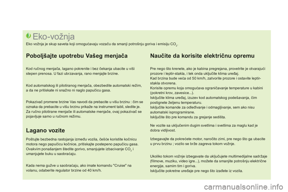 CITROEN DS3 CABRIO 2014 Priručnik (in Serbian)
Pre nego što krenete, ako je kabina pregrejana, provetrite je otvarajući prozore i leptir-stakla, i tek onda uključite klima uređaj.
Kad brzina bude veća od 50 km/h, zatvorite prozore i ost CITROEN DS3 CABRIO 2014 Priručnik (in Serbian)
Pre nego što krenete, ako je kabina pregrejana, provetrite je otvarajući prozore i leptir-stakla, i tek onda uključite klima uređaj.
Kad brzina bude veća od 50 km/h, zatvorite prozore i ost