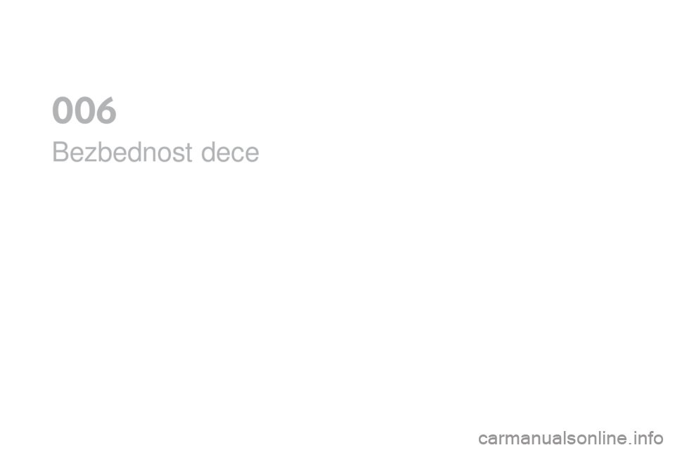 CITROEN DS4 2016  Priručnik (in Serbian) DS4_sr_Chap06_securite enfants_ed03-2015
Bezbednost dece
006  
