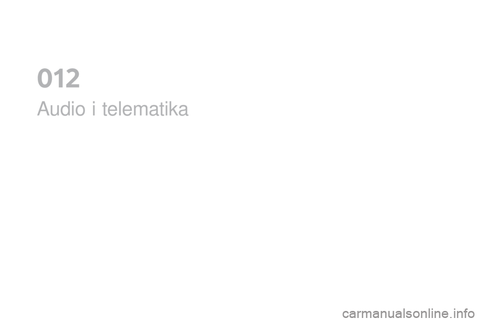 CITROEN DS4 2016 Priručnik (in Serbian) DS4_sr_Chap12a_audio_ed03-2015
Audio i telematika
012 CITROEN DS4 2016 Priručnik (in Serbian) DS4_sr_Chap12a_audio_ed03-2015
Audio i telematika
012