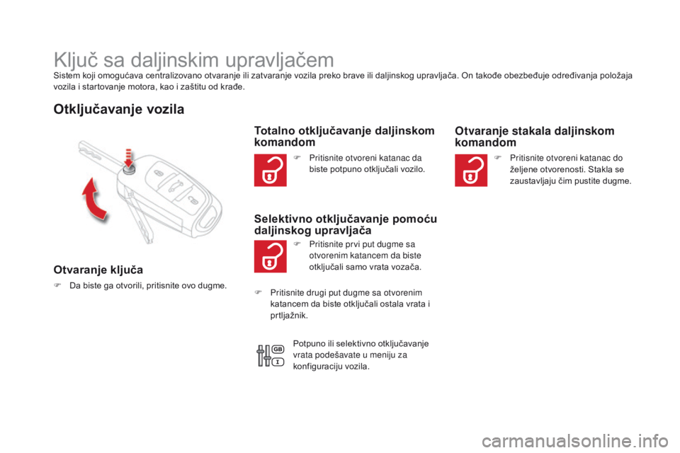 CITROEN DS4 2015 Priručnik (in Serbian) DS4_sr_Chap02_ouvertures_ed02-2015
Ključ sa daljinskim upravljačemSistem koji omogućava centralizovano otvaranje ili zatvaranje vozila preko brave ili daljinskog upravljača. On takođe obezbeđuje CITROEN DS4 2015 Priručnik (in Serbian) DS4_sr_Chap02_ouvertures_ed02-2015
Ključ sa daljinskim upravljačemSistem koji omogućava centralizovano otvaranje ili zatvaranje vozila preko brave ili daljinskog upravljača. On takođe obezbeđuje