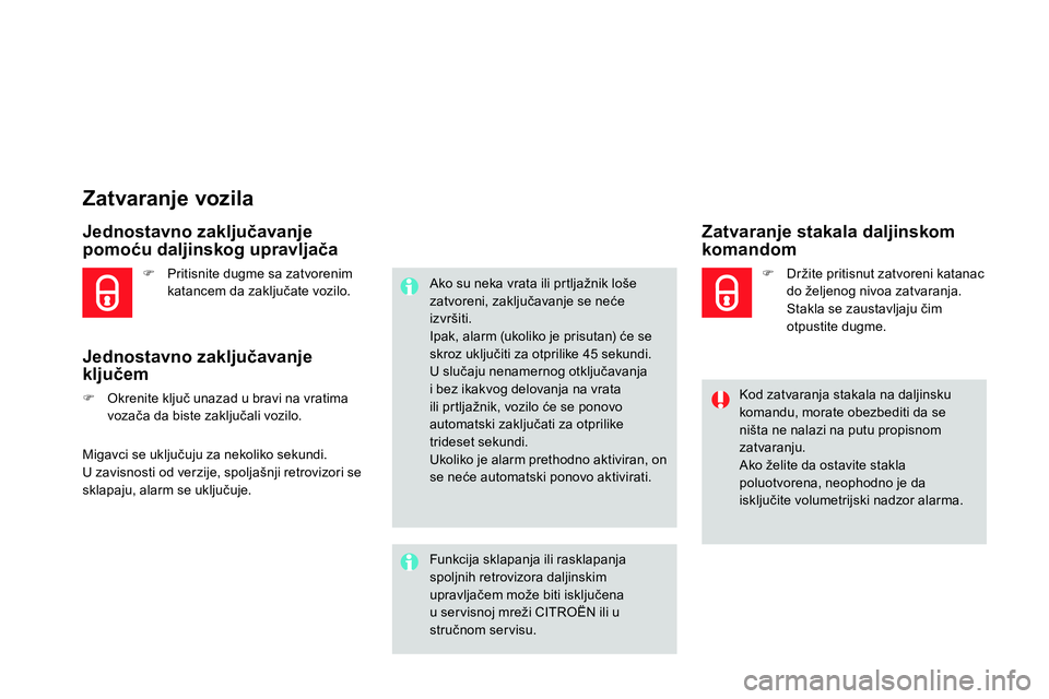 CITROEN DS4 2014 Priručnik (in Serbian)
Zatvaranje vozila
Jednostavno zaključavanje
pomoću daljinskog upravljača
Jednostavno zaključavanje
ključem
Okrenite ključ unazad u CITROEN DS4 2014 Priručnik (in Serbian)
Zatvaranje vozila
Jednostavno zaključavanje
pomoću daljinskog upravljača
Jednostavno zaključavanje
ključem
Okrenite ključ unazad u