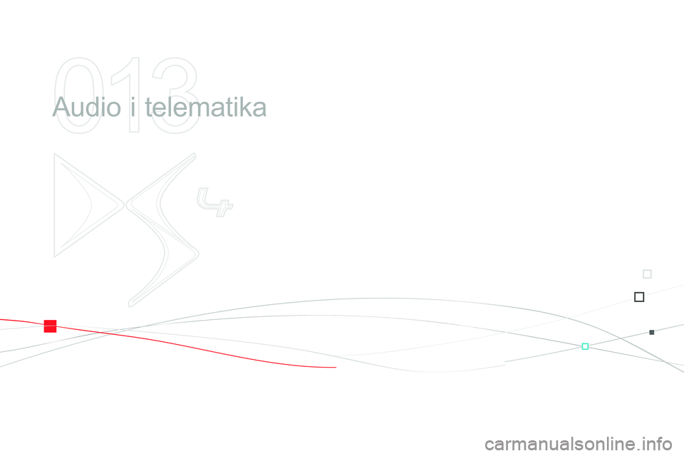 CITROEN DS4 2014 Priručnik (in Serbian) 013
Audio i telematika CITROEN DS4 2014 Priručnik (in Serbian) 013
Audio i telematika