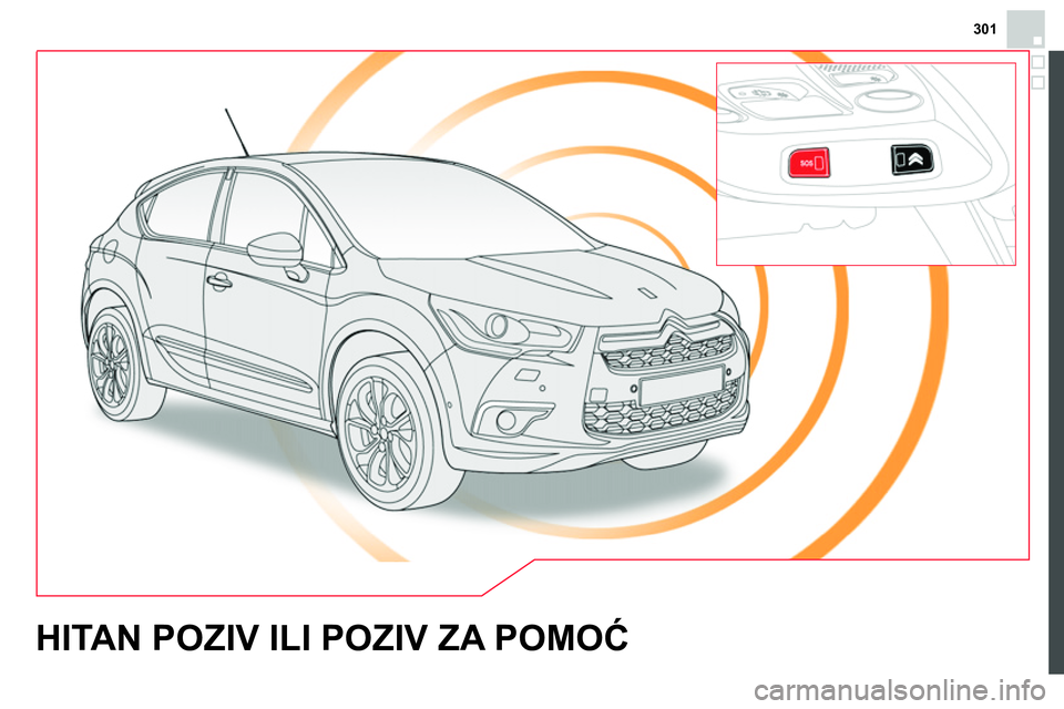 CITROEN DS4 2014 Priručnik (in Serbian) 301
HITAN POZIV ILI POZIV ZA POMOĆ CITROEN DS4 2014 Priručnik (in Serbian) 301
HITAN POZIV ILI POZIV ZA POMOĆ