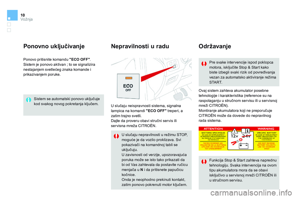 CITROEN DS4 2014 Priručnik (in Serbian) 10Vožnja
DS4-add_sr_Chap09_conduite_ed02-2013
Sistem se automatski ponovo uključuje kod svakog novog pokretanja ključem.
Ponovno uključivanje
Ovaj sistem zahteva akumulator posebne tehnolog CITROEN DS4 2014 Priručnik (in Serbian) 10Vožnja
DS4-add_sr_Chap09_conduite_ed02-2013
Sistem se automatski ponovo uključuje kod svakog novog pokretanja ključem.
Ponovno uključivanje
Ovaj sistem zahteva akumulator posebne tehnolog