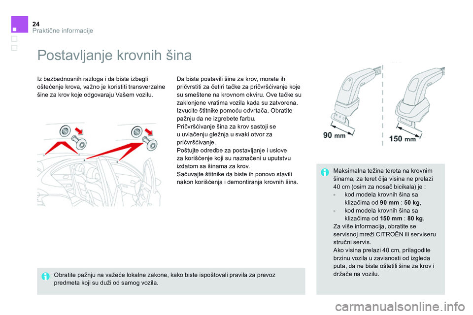 CITROEN DS4 2014 Priručnik (in Serbian) 24Praktične informacije
Ds4-add_sr_Chap11_info-pratiques_ed02-2013
Postavljanje krovnih šina
Iz bezbednosnih razloga i da biste izbegli oštećenje krova, važno je koristiti transver CITROEN DS4 2014 Priručnik (in Serbian) 24Praktične informacije
Ds4-add_sr_Chap11_info-pratiques_ed02-2013
Postavljanje krovnih šina
Iz bezbednosnih razloga i da biste izbegli oštećenje krova, važno je koristiti transver