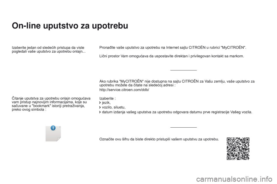 CITROEN DS5 2015  Priručnik (in Serbian) DS5_sr_Chap00_couv-debut_ed01-2015
On-line uputstvo za upotrebu
Ako rubrika "MyCITROËN" nije dostupna na sajtu CITROËN za Vašu zemlju, vaše uputstvo za 
upotrebu možete da čitate na sled