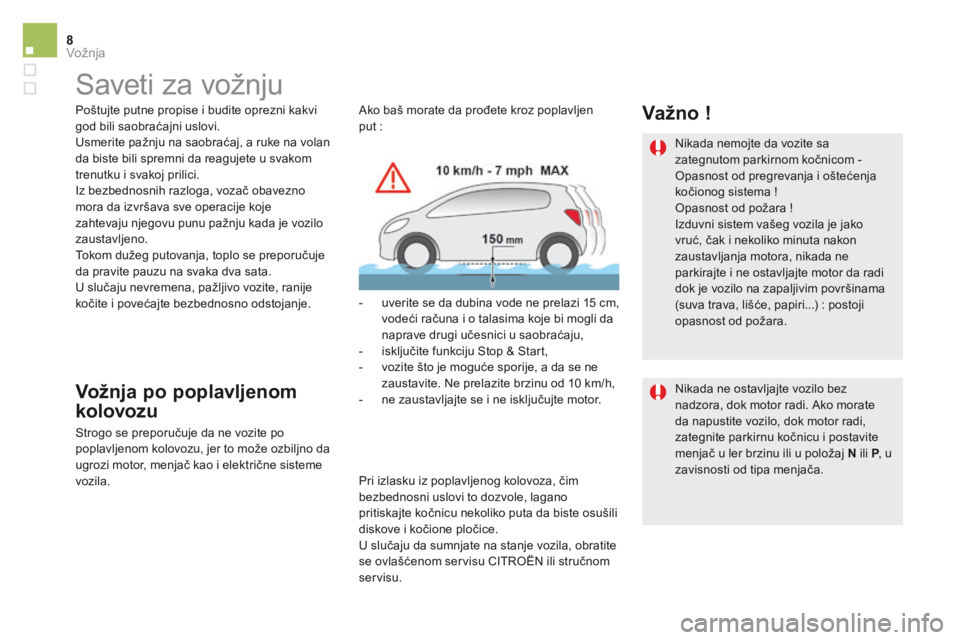 CITROEN DS5 2015  Priručnik (in Serbian) 8Vožnja
DS5_ Additif_sr_Chap04_conduite_ed03-2015
     S a v e t i   z a   v o ž n j u   
  Poštujte putne propise i budite oprezni kakvi god bili saobraćajni uslovi.  Usmerite pažnju na saobrać