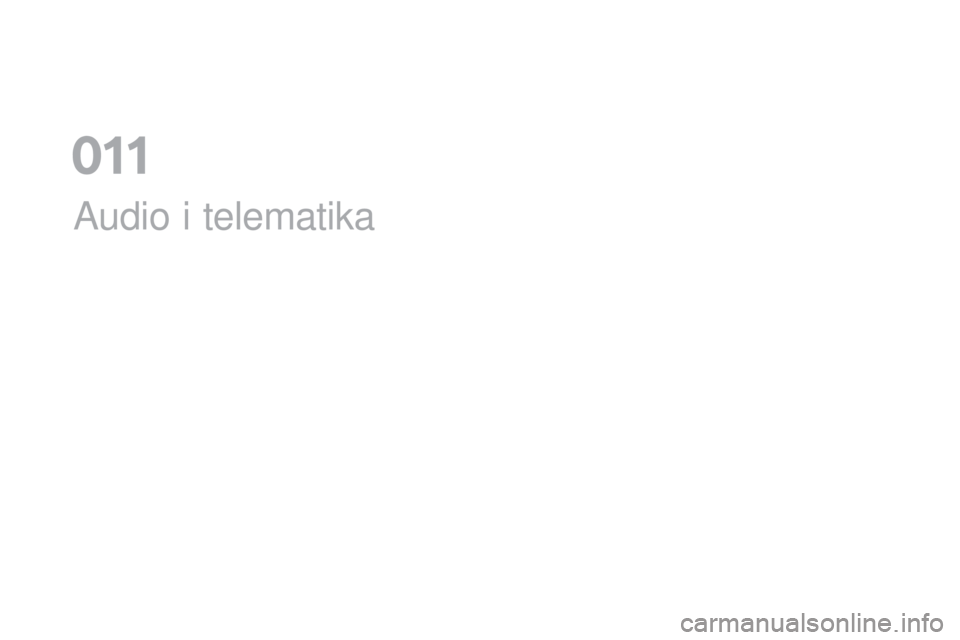 CITROEN DS5 HYBRID 2016 Priručnik (in Serbian) DS5_sr_Chap11a_audio_ed02-2015
Audio i telematika
011 CITROEN DS5 HYBRID 2016 Priručnik (in Serbian) DS5_sr_Chap11a_audio_ed02-2015
Audio i telematika
011