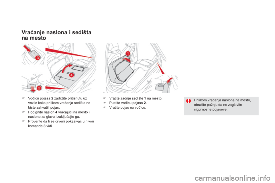 CITROEN DS5 HYBRID 2016 Priručnik (in Serbian) DS5_sr_Chap03_confort_ed02-2015
vraćanje naslona i sedišta
n a mesto
F Vođicu pojasa 2 zadržite pritisnutu uz
v
ozilo kako prilikom vraćanja sedišta ne
biste zahvatili pojas.
F
Po
dignite n CITROEN DS5 HYBRID 2016 Priručnik (in Serbian) DS5_sr_Chap03_confort_ed02-2015
vraćanje naslona i sedišta
n a mesto
F Vođicu pojasa 2 zadržite pritisnutu uz
v
ozilo kako prilikom vraćanja sedišta ne
biste zahvatili pojas.
F
Po
dignite n