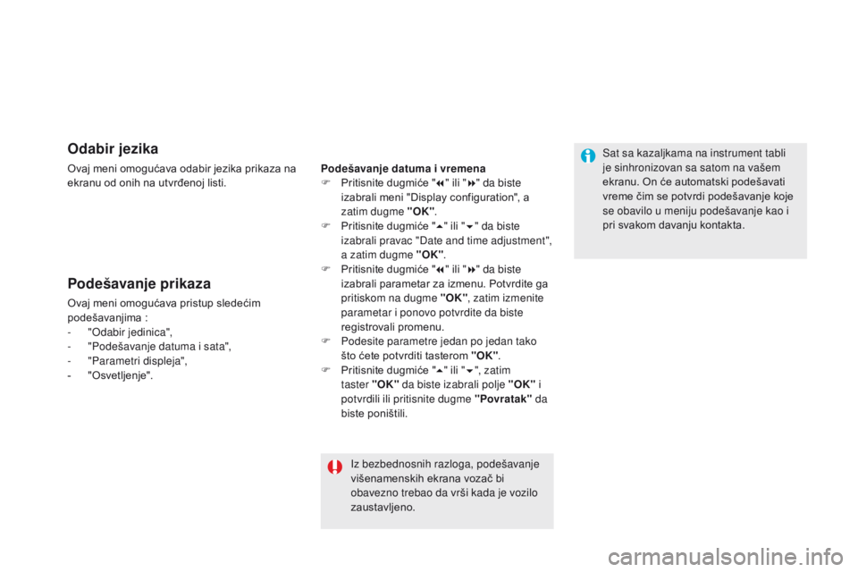 CITROEN DS5 HYBRID 2015  Priručnik (in Serbian) DS5_sr_Chap01_controle-de-marche_ed01-2015
Odabir jezika
Ovaj meni omogućava odabir jezika prikaza na 
ekranu od onih na utvrđenoj listi.
Podešavanje prikaza
Ovaj meni omogućava pristup sledećim 
