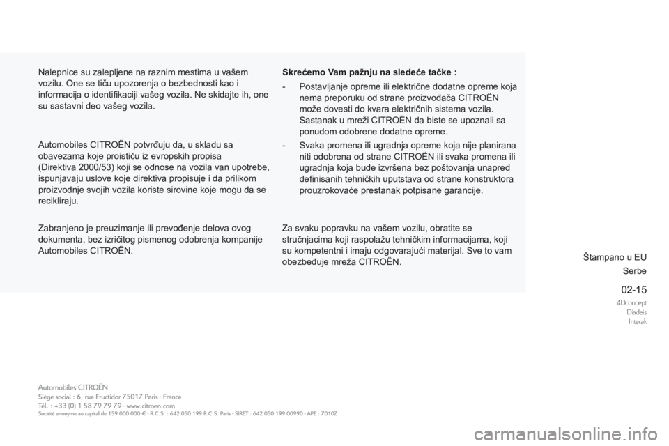 CITROEN DS5 HYBRID 2015  Priručnik (in Serbian) 4DconceptDiadeisInterak
02-15
DS5Hy4_sr_Chap13_couv-ﬁ n_ed01-2015
   Zabranjeno je preuzimanje ili prevođenje delova ovog dokumenta, bez izričitog pismenog odobrenja kompanije Automobiles CITROËN