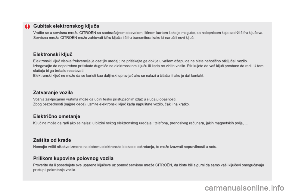CITROEN DS5 HYBRID 2015 Priručnik (in Serbian) DS5_sr_Chap02_ouvertures_ed01-2015
Gubitak elektronskog ključa
Vratite se u servisnu mrežu CITROËN sa saobraćajnom dozvolom, ličnom kartom i ako je moguće, sa nalepnicom koja sadrži šifru klju CITROEN DS5 HYBRID 2015 Priručnik (in Serbian) DS5_sr_Chap02_ouvertures_ed01-2015
Gubitak elektronskog ključa
Vratite se u servisnu mrežu CITROËN sa saobraćajnom dozvolom, ličnom kartom i ako je moguće, sa nalepnicom koja sadrži šifru klju