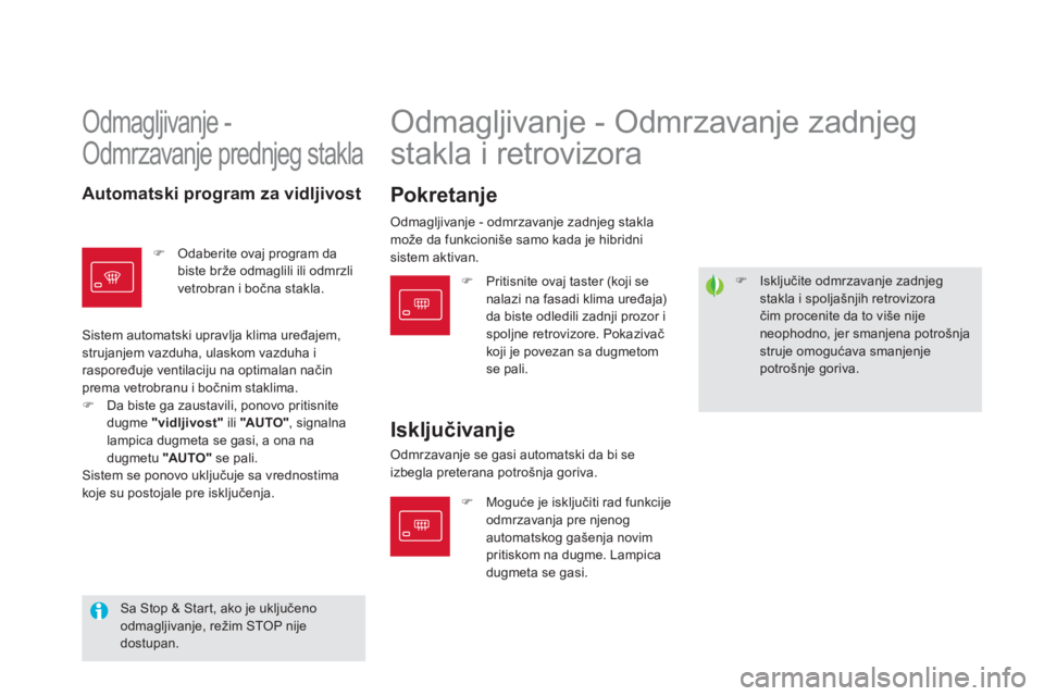 CITROEN DS5 HYBRID 2013  Priručnik (in Serbian) �)   Isključite odmrzavanje zadnjegstakla i spoljašnjih retrovizora čim procenite da to vi