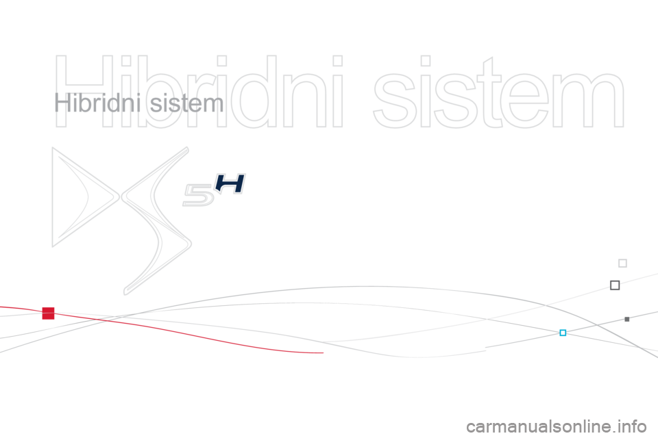 CITROEN DS5 HYBRID 2013  Priručnik (in Serbian)   Hibridni sistem 
 
   
Hibridni sistem  
  