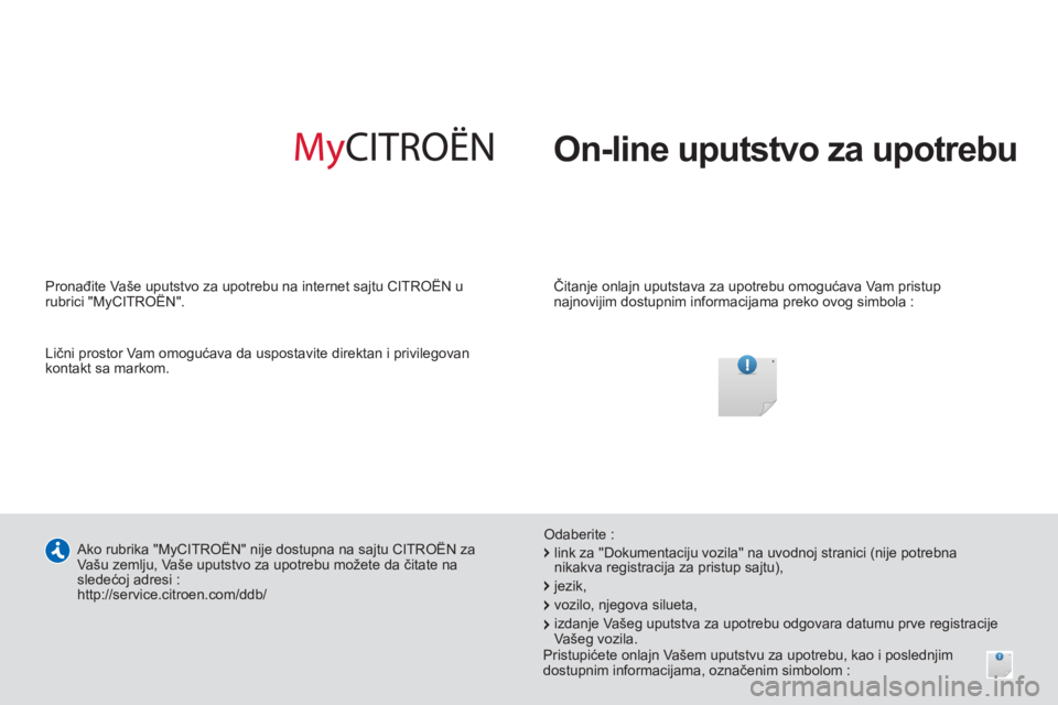 CITROEN JUMPER 2015 Priručnik (in Serbian) On-line uputstvo za upotrebu
Čitanje onlajn uputstava za upotrebu omogućava Vam pristup
najnovijim dostupnim informacijama preko ovog simbola :
Ako rubrika "MyCITROËN" nije dostup CITROEN JUMPER 2015 Priručnik (in Serbian) On-line uputstvo za upotrebu
Čitanje onlajn uputstava za upotrebu omogućava Vam pristup
najnovijim dostupnim informacijama preko ovog simbola :
Ako rubrika "MyCITROËN" nije dostup