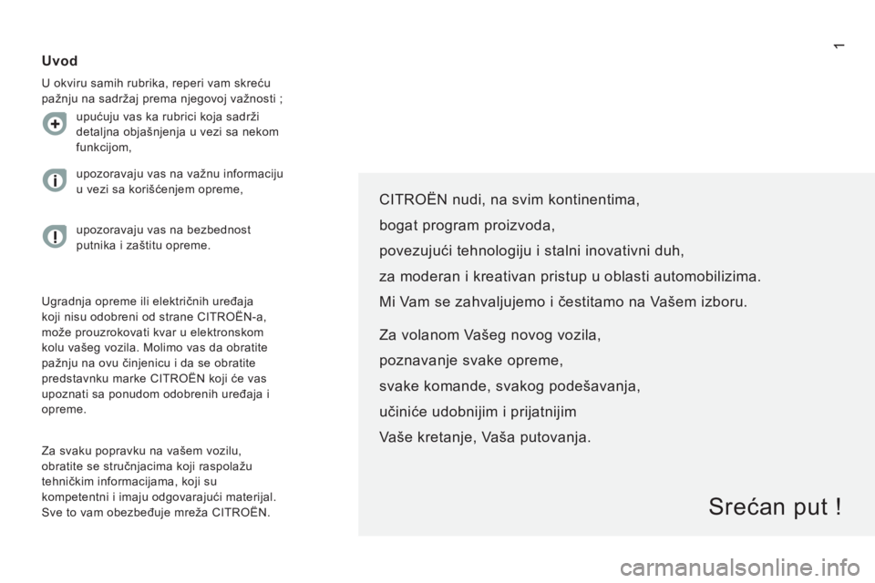 CITROEN JUMPER 2015 Priručnik (in Serbian) 1
JUMPER-PAPIER_SR_CHAP00A_SOMMAIRE_ED01-2014
CITROËN nudi, na svim kontinentima,
bogat program proizvoda,
povezujući tehnologiju i stalni inovativni duh,
za moderan i kreativan pristup u ob CITROEN JUMPER 2015 Priručnik (in Serbian) 1
JUMPER-PAPIER_SR_CHAP00A_SOMMAIRE_ED01-2014
CITROËN nudi, na svim kontinentima,
bogat program proizvoda,
povezujući tehnologiju i stalni inovativni duh,
za moderan i kreativan pristup u ob