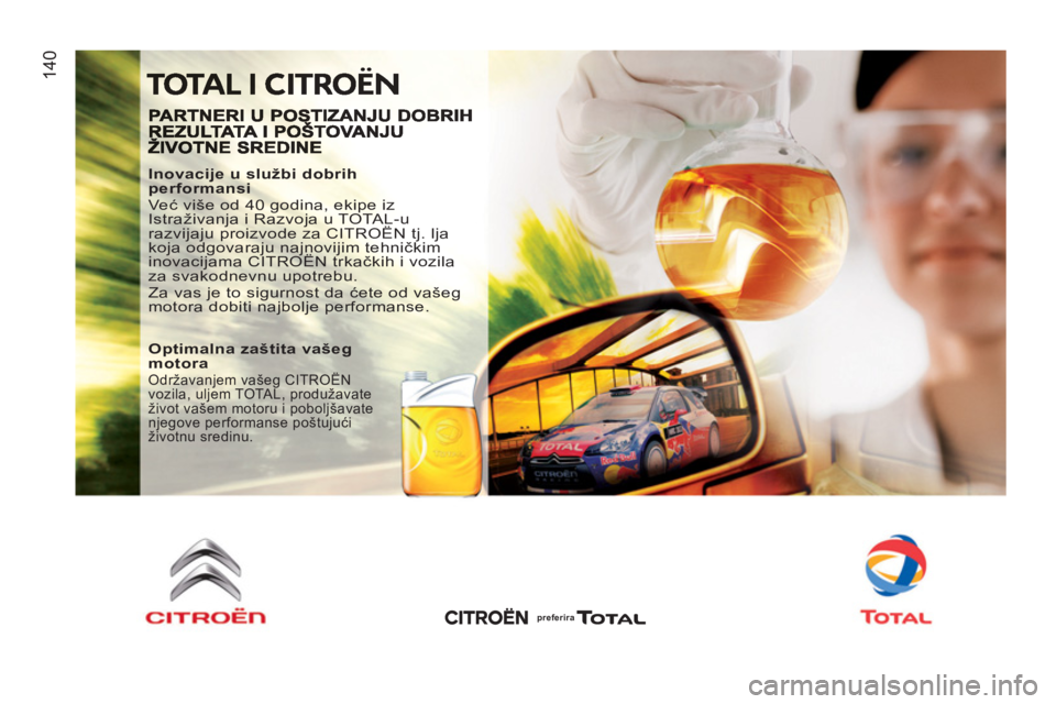 CITROEN JUMPER 2012  Priručnik (in Serbian) 14
0
   
Inovacije u službi dobrih 
performansi 
  Već više od 40 godina, ekipe iz 
Istraživanja i Razvoja u TOTAL-u 
razvijaju proizvode za CITROËN tj. lja 
koja odgovaraju najnovijim tehničkim