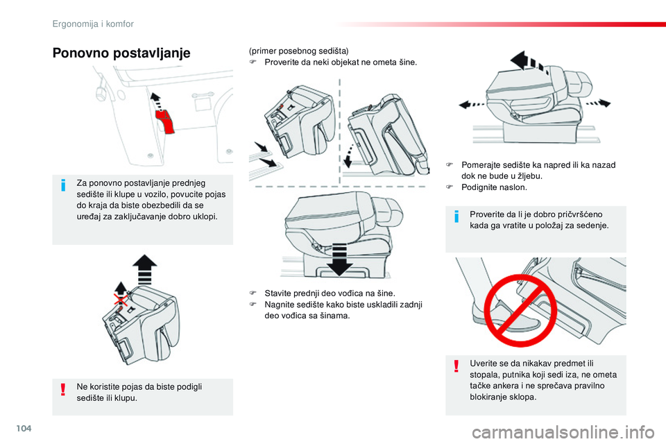 CITROEN JUMPER SPACETOURER 2017  Priručnik (in Serbian) 104
Spacetourer-VP_sr_Chap03_ergonomie-et-confort_ed01-2016
F Stavite prednji deo vođica na šine.
F N agnite sedište kako biste uskladili zadnji 
deo vođica sa šinama. F
 
P
 omerajte sedište ka