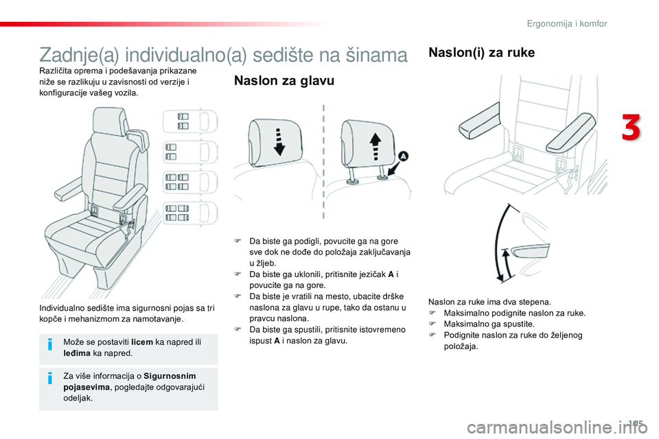 CITROEN JUMPER SPACETOURER 2017  Priručnik (in Serbian) 105
Spacetourer-VP_sr_Chap03_ergonomie-et-confort_ed01-2016
Zadnje(a) individualno(a) sedište na šinama
Različita oprema i podešavanja prikazane 
niže se razlikuju u zavisnosti od verzije i 
konf