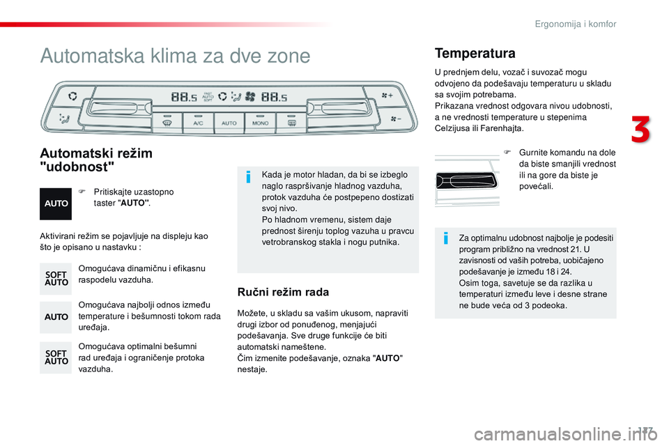 CITROEN JUMPER SPACETOURER 2017  Priručnik (in Serbian) 127
Spacetourer-VP_sr_Chap03_ergonomie-et-confort_ed01-2016
Za optimalnu udobnost najbolje je podesiti 
program približno na vrednost  21. U 
zavisnosti od vaših potreba, uobičajeno 
podešavanje j