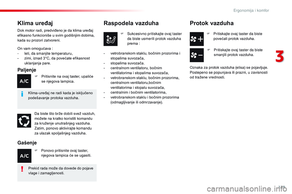 CITROEN JUMPER SPACETOURER 2017 Priručnik (in Serbian) 129
Spacetourer-VP_sr_Chap03_ergonomie-et-confort_ed01-2016
F Pritiskajte ovaj taster da biste povećali protok vazduha.
Raspodela vazduha
F Sukcesivno pritiskajte ovaj taster da biste usmerili protok CITROEN JUMPER SPACETOURER 2017 Priručnik (in Serbian) 129
Spacetourer-VP_sr_Chap03_ergonomie-et-confort_ed01-2016
F Pritiskajte ovaj taster da biste povećali protok vazduha.
Raspodela vazduha
F Sukcesivno pritiskajte ovaj taster da biste usmerili protok